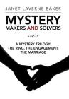 Mystery Makers and Solvers: A Mystery Trilogy: The Ring, the Engagement, the Marriage Cover Image