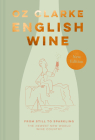 English Wine: From Still to Sparkling: The Newest New World Wine Country Cover Image