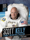 Scott Kelly: Astronaut Twin Who Spent a Year in Space By Anna Saxton Cover Image