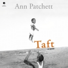 Taft Lib/E By Ann Patchett, J. D. Jackson (Read by) Cover Image