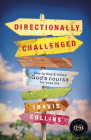 Directionally Challenged: How to Find and Follow God's Course for Your Life By Travis Collins Cover Image
