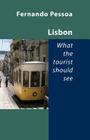 Lisbon - What the Tourist Should See By Fernando Pessoa Cover Image