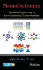 Nanoelectronics: Quantum Engineering of Low-Dimensional Nanoensembles By Vijay Kumar Arora Cover Image