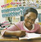 How Do We Measure Matter? (Matter Close-Up) By Lynn Peppas Cover Image