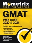 GMAT Prep Book 2020 and 2021 - GMAT Secrets Study Guide, Full-Length Practice Test, Detailed Answer Explanations: [includes Step-By-Step Review Video Cover Image