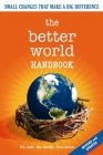 The Better World Handbook: Small Changes That Make a Big Difference By Ellis Jones, Ross Haenfler, Brett Johnson Cover Image