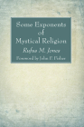 Some Exponents of Mystical Religion By Rufus M. Jones, John F. Fisher (Foreword by) Cover Image