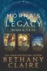 Morna's Legacy: Books 6, 7, & 7.5: Scottish, Time Travel Romances By Bethany Claire Cover Image