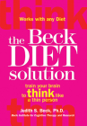 The Beck Diet Solution: Train Your Brain to Think Like a Thin Person By Judith S. Beck Cover Image
