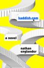 kaddish.com: A novel By Nathan Englander Cover Image