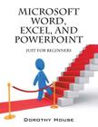 Microsoft Word, Excel, and PowerPoint: Just for Beginners Cover Image