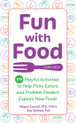 Fun with Food Card Deck: 99 Playful Activities to Help Picky Eaters and Problem Feeders Explore New Foods By Kay Toomey, Megan Cornell Cover Image