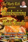 Thanksgiving Made Simple: A Common Sense Approach to Creating a Meal to Remember By Marty Richardson Cover Image