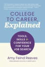 College to Career, Explained: Tools, Skills and Confidence for Your Job Search By Amy Feind Reeves Cover Image
