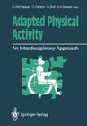 Adapted Physical Activity: An Interdisciplinary Approach By Gudrun Doll-Tepper (Editor), Christoph Dahms (Editor), Bernd Doll (Editor) Cover Image