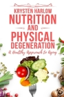 Nutrition and Physical Degeneration: A Healthy Approach to Aging Cover Image