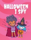Halloween I Spy: Design for Kids with funny Witches, Vampires, Autumn Fairies, spooky ghosts By Creative Color Cover Image