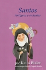 Santos Antiguos y recientes By Kathi Bixler, Patricia Delgado Bonilla (Translator) Cover Image