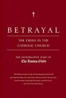 Betrayal: The Crisis in the Catholic Church By The Investigative Staff of the Boston Globe Cover Image