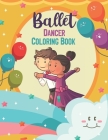 Ballet Dancer Coloring Book: Ballet dancer Coloring Book, Ballet Coloring Book For Kids Ages 4-8 By Ballet Dancer Capublisher Cover Image