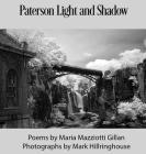 Paterson Light and Shadow By Maria Mazziotti Gillan, Mark Hillringhouse Cover Image