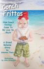 Conch Frittas: How Conch Frittas Come To Be Love So Much By Steven Thair, Alisa Streather (Illustrator) Cover Image