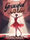 Graceful Strokes: Explore the World of Ballet with this Beautiful Ballerina Coloring Book for Girls Cover Image