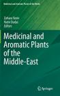 Medicinal and Aromatic Plants of the Middle-East (Medicinal and Aromatic Plants of the World #2) By Zohara Yaniv (Editor), Nativ Dudai (Editor) Cover Image