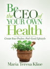 Be the CEO of Your Own Health: Create Your Perfect, Feel-Good Lifestyle Cover Image