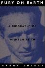 Fury On Earth: A Biography Of Wilhelm Reich By Myron Sharaf Cover Image