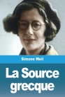 La Source grecque By Simone Weil Cover Image