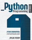 Python Programming: 3 Books in 1: The Complete Beginner's Guide to Learning the Most Popular Programming Language Cover Image