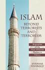 Islam Beyond Terrorists and Terrorism: Biographies of the Most Influential Muslims in History By Iftekhar Mahmood Cover Image