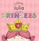 Today Julia Will Be a Princess Cover Image
