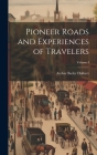Pioneer Roads and Experiences of Travelers; Volume I Cover Image