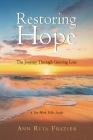Restoring Hope: The Journey Through Grieving Loss: A Ten-Week Bible Study By Ann Rita Frazier Cover Image
