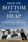 From the Bottom of the Heap: The Autobiography of Black Panther Robert Hillary King By Robert Hillary King, Dr. Terry Kupers, MD, MSP (Introduction by), Mumia Abu-Jamal (Foreword by) Cover Image