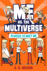 Me vs. the Multiverse: Pleased to Meet Me By S. G. Wilson Cover Image