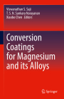 Conversion Coatings for Magnesium and Its Alloys By Viswanathan S. Saji (Editor), T. S. N. Sankara Narayanan (Editor), Xiaobo Chen (Editor) Cover Image