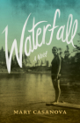 Waterfall: A Novel By Mary Casanova Cover Image