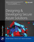 Designing & Developing Secure Azure Solutions (Developer Best Practices) By Michael Howard, Simone Curzi, Heinrich Gantenbein Cover Image