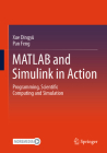 MATLAB and Simulink in Action: Programming, Scientific Computing and Simulation Cover Image