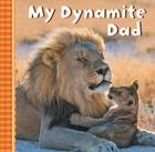 My Dynamite Dad By Sterling Children's Cover Image