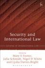 Security and International Law (Studies in International Law) By Mary E. Footer (Editor), Julia Schmidt (Editor), Nigel D. White (Editor), Lydia Davies-Bright (Editor) Cover Image