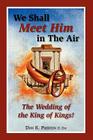 We Shall Meet Him in the Air, the Wedding of the King of Kings By Don K. Preston D. DIV Cover Image