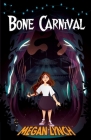 Bone Carnival By Megan Lynch Cover Image