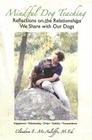 Mindful Dog Teaching: Reflections on the Relationships We Share with Our Dogs Cover Image