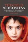 The Child Who Listens: One Woman, One Boy and the Miracles That Brought Them Together By Kristi Wilkinson Cover Image
