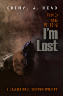 Find Me When I'm Lost (Charlie Mack Motown Mystery #5) By Cheryl A. Head Cover Image