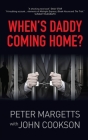 When's Daddy Coming Home? By John Cookson Cover Image